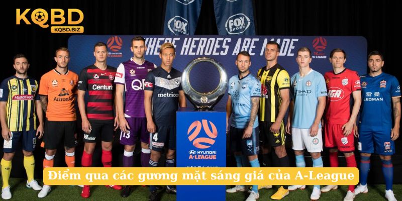 Điểm qua các gương mặt sáng giá của A-League